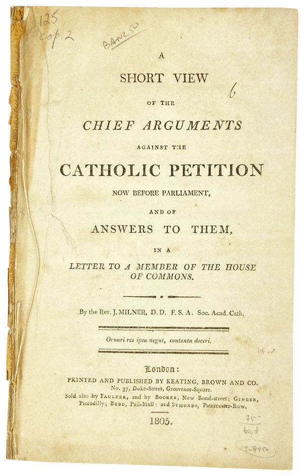 Item #12797 A Short View of the Chief Arguments Against the Catholic Petition Now Before Parliament, and of Answers to Them, in a Letter to a Member of the House of Commons. ohn, Milner.