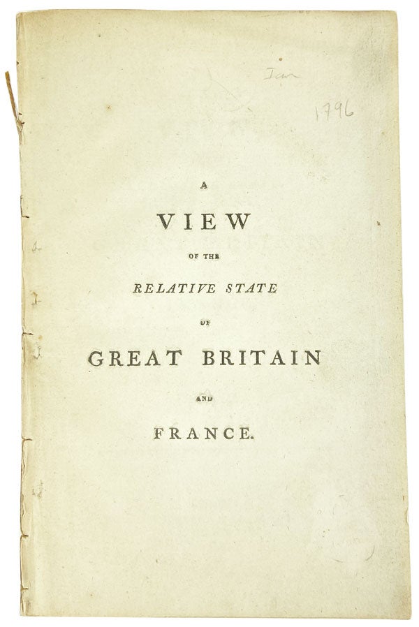 Item #12801 A View of the Relative State of Great Britain and France, at the Commencement of the Year 1796. Anonymous.
