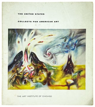 Item #12829 The United States Collects Pan American Art: The Art Institute of Chicago July 22...