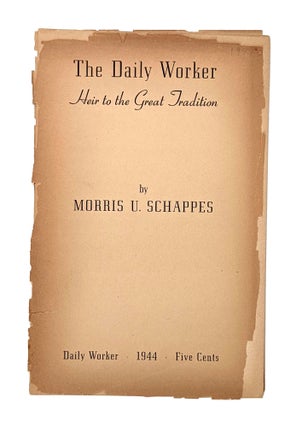 Item #12830 The Daily Worker: Heir to the Great Tradition. Morris U. Schappes