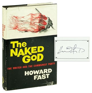 Item #12871 The Naked God: The Writer and the Communist Party [Signed Bookplate Laid in]. Howard...