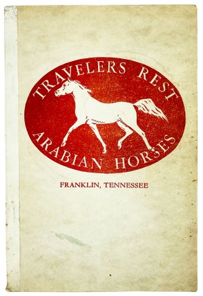 Item #12879 A Catalog of Travelers Rest Arabian Horses, Together with a Partial Account of...