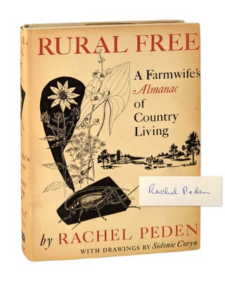 Item #12992 Rural Free: A Farmwife's Almanac of Country Living [Signed]. Rachel Peden, Sidonie Coryn