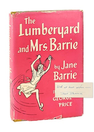 Item #13004 The Lumberyard and Mrs. Barrie [Signed]. Jane Barrie, George Price, pseud. of...