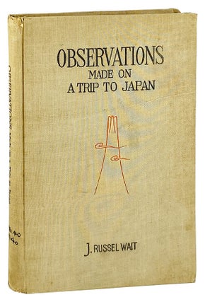 Item #13018 Observations Made on a Trip to Japan. J. Russel Wait