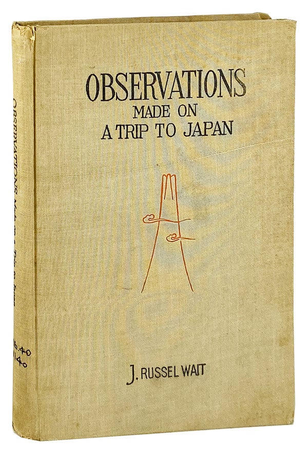 Item #13018 Observations Made on a Trip to Japan. J. Russel Wait.