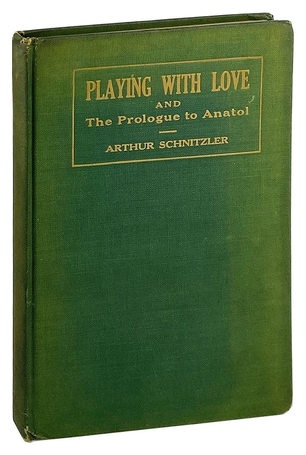 Item #13028 Playing With Love (Liebelei) / The Prologue to Anatol. Arthur Schnitzler, Hugo von Hofmannsthal, P. Morton Shand, Trevor Blakemore, trans.