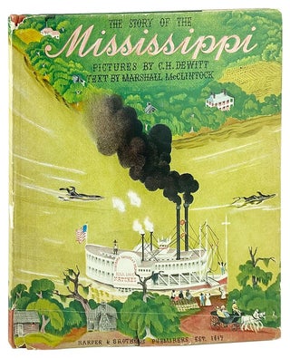 Item #13054 The Story of the Mississippi. C H. Dewitt, Marshall McClintock, text
