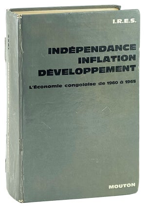 Item #13099 Indépendance, Inflation, Développement: L'Économie congolaise de 1960 à 1965....