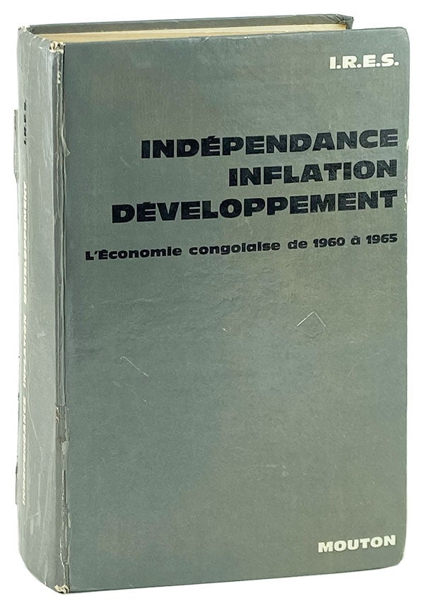 Item #13099 Indépendance, Inflation, Développement: L'Économie congolaise de 1960 à 1965. Institut Lovanium de Kinshasa.