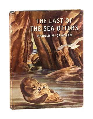 Item #13115 The Last of the Sea Otters. Harold McCracken, Paul Bransom