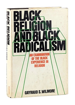 Item #13121 Black Religion and Black Radicalism: An Examination of the Black Experience in...