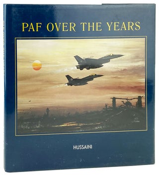 Item #13154 PAF Over the Years. Hussaini, Mushaf Ali Mir, Jamal A. Khan, text, intro
