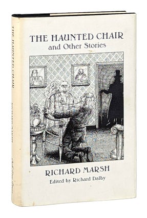 Item #13176 The Haunted Chair and Other Stories. Richard Marsh, Richard Dalby, ed