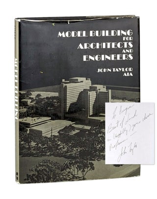 Item #13186 Model Building for Architects and Engineers [Signed and Inscribed]. John R. Taylor