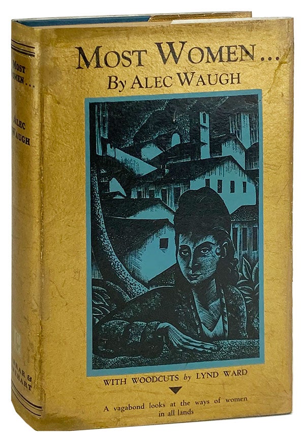Item #13198 Most Women. Alec Waugh, Lynd Ward, woodcuts.