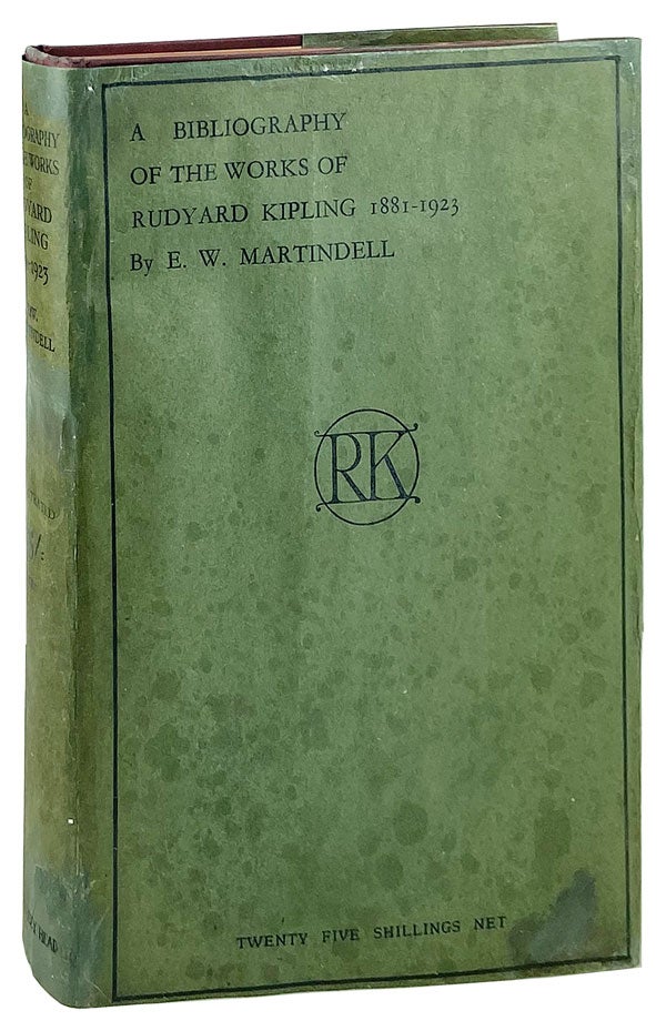 Item #13208 A Bibliography of the Works of Rudyard Kipling (1881-1923) [Limited Edition]. Rudyard Kipling, E W. Martindell.