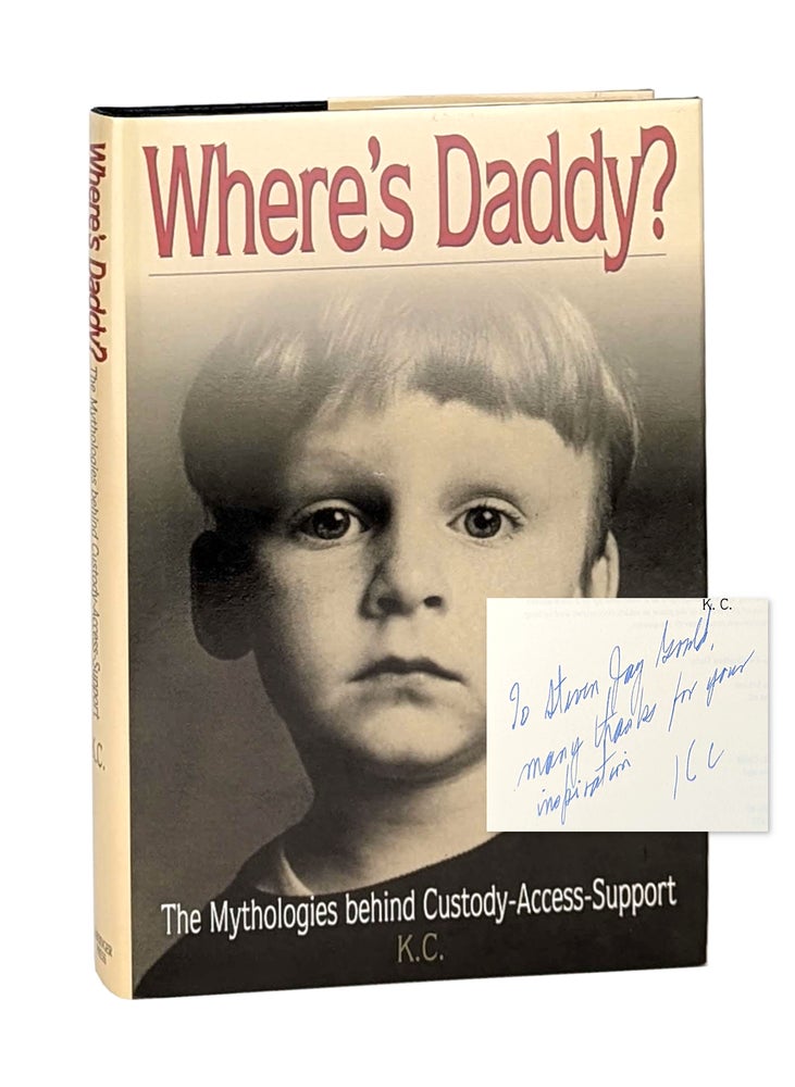 Item #13585 Where's Daddy?: The Mythologies Behind Custody-Access-Support [Inscribed to Stephen Jay Gould]. K C.