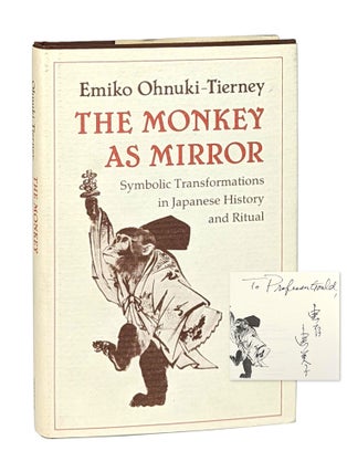 Item #13590 The Monkey as Mirror: Symbolic Transformations in Japanese History and Ritual [Signed...