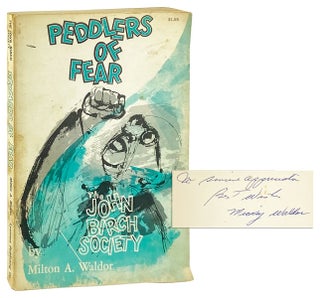 Item #13656 Peddlers of Fear: The John Birch Society [Inscribed and Signed]. Milton A. Waldor