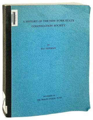 Item #13726 A History of the New-York State Colonization Society. Eli Seifman