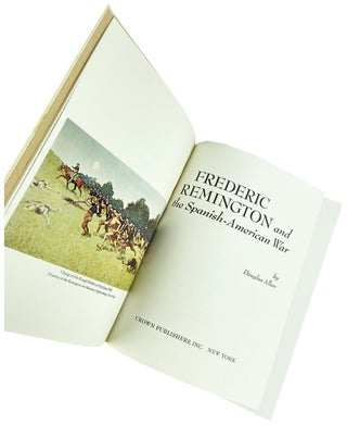 Frederic Remington and the Spanish-American War [Limited Edition, Signed by Douglas Allen]