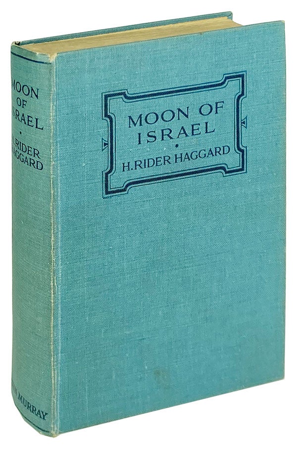 Item #13889 Moon of Israel: A Tale of the Exodus. H. Rider Haggard.