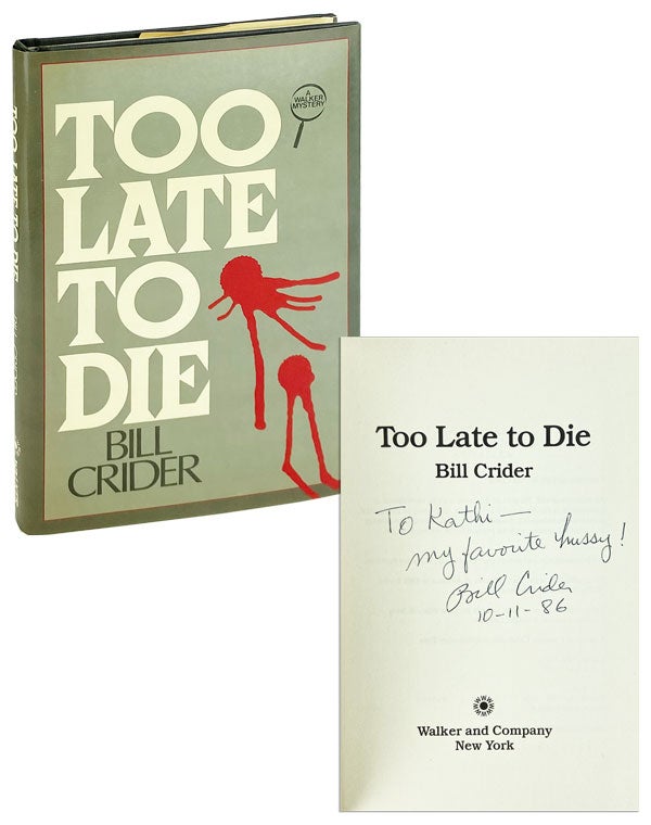 Item #13979 Too Late to Die [Inscribed and Signed]. Bill Crider.