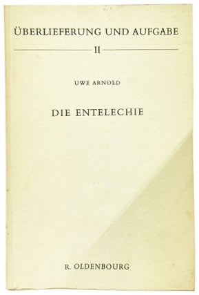Item #14006 Die Entelechie: Systematik bei Platon und Aristoteles. Uwe Arnold