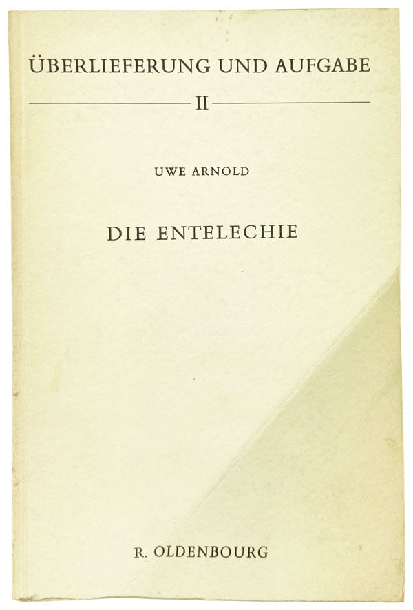 Item #14006 Die Entelechie: Systematik bei Platon und Aristoteles. Uwe Arnold.