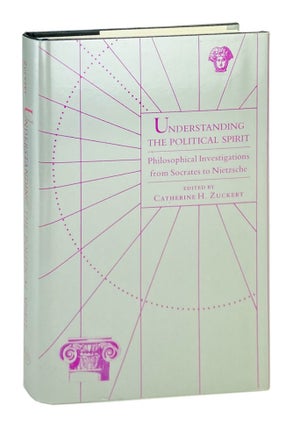 Item #14028 Understanding the Political Spirit: Philosophical Investigations from Socrates to...
