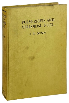Item #14062 Pulverised and Colloidal Fuel. J T. Dunn