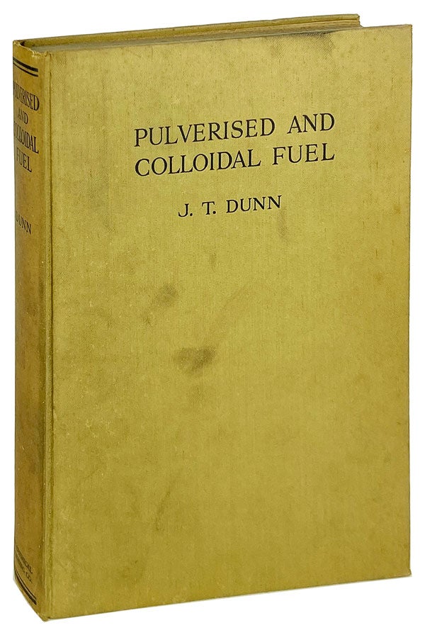 Item #14062 Pulverised and Colloidal Fuel. J T. Dunn.