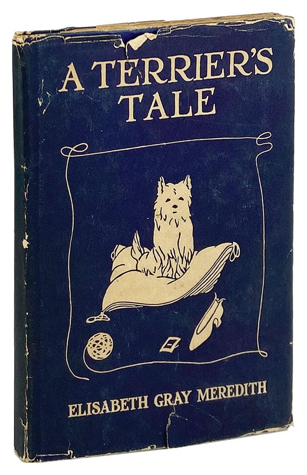 Item #14063 A Terrier's Tale, Told by the Terrier. Elisabeth Gray Meredith, Mia E. Rosenblad.