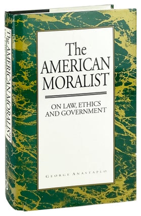 Item #14077 The American Moralist: On Law, Ethics, and Government. George Anastaplo