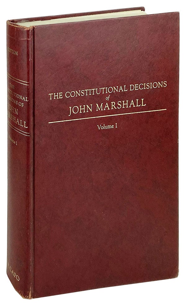 Item #14078 The Constitutional Decisions of John Marshall: Volume I. John Marshall, Joseph P. Cotton Jr., Alpheus Thomas Mason, ed., preface.