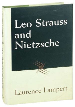 Item #14169 Leo Strauss and Nietzsche. Leo Strauss, Laurence Lampert