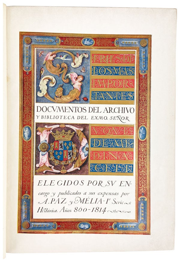 Item #14189 Series de los Mas Importantes Documentos del Archivo y Biblioteca del Exmo. Señor Duque de Medinaceli [1a. & 2a. Series]. Duke of Medinaceli Luis Fernández de Córdoba, A. Paz y. Mélia.