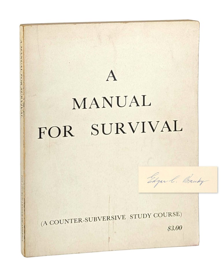Item #14241 A Manual for Survival: A Counter-Subversive Study Course [Signed by Bundy]. Edgar C. Bundy, Church League of America.