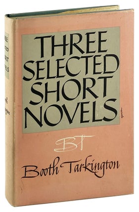 Item #14257 Three Selected Short Novels. Booth Tarkington