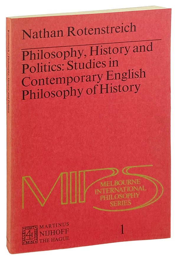 Item #14353 Philosophy, History and Politics: Studies in Contemporary English Philosophy of History. Nathan Rotenstreich.