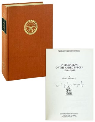Item #14363 Integration of the Armed Forces, 1940-1965 [Signed]. Morris J. MacGregor Jr