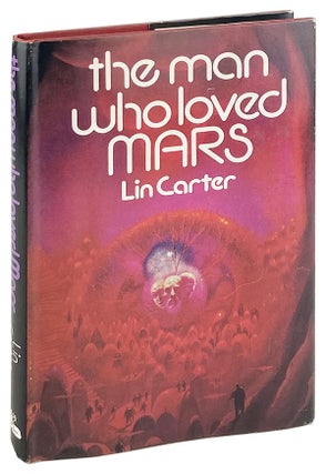Item #14445 The Man Who Loved Mars. Lin Carter