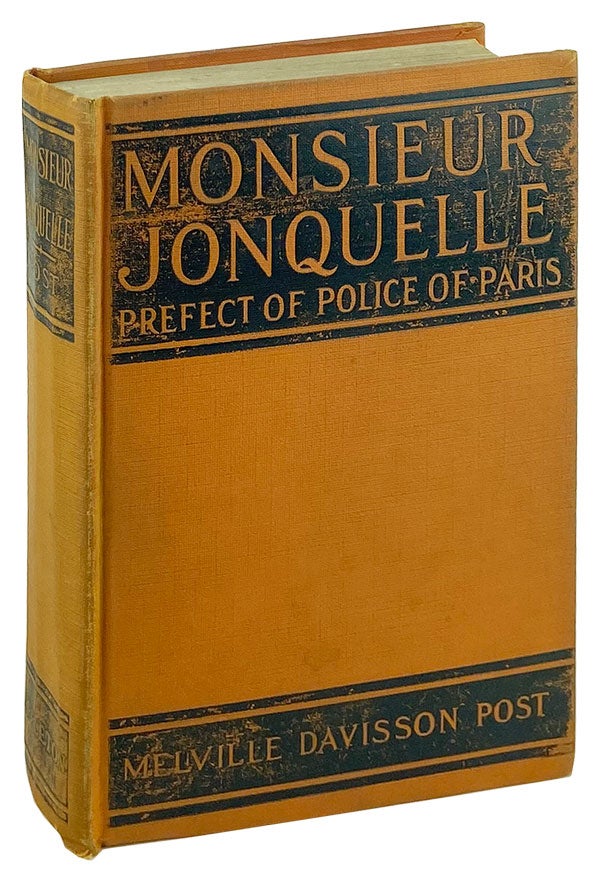 Item #14459 Monsieur Jonquelle, Prefect of Police of Paris. Melville Davisson Post.