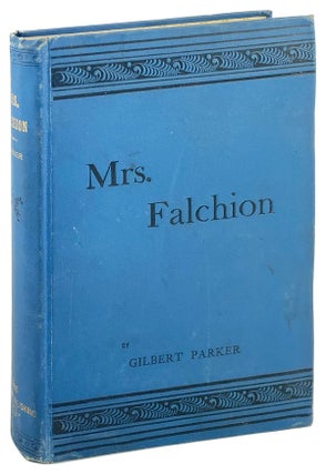 Item #14474 Mrs. Falchion: A Novel. Gilbert Parker