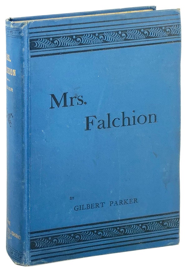 Item #14474 Mrs. Falchion: A Novel. Gilbert Parker.