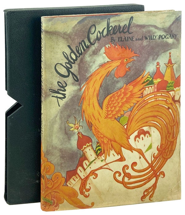 Item #14495 The Golden Cockerel: From the Original Russian Fairy Tale of Alexander Pushkin. Alexander Pushkin, Elaine Pogany, Willy Pogany.