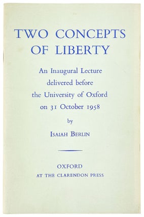 Item #14607 Two Concepts of Liberty: An Inaugural Lecture Delivered Before the University of...
