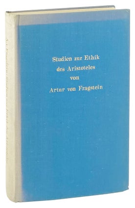 Item #14610 Studien zur Ethik des Aristoteles. Aristotle, Artur v. Fragstein