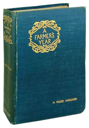 Item #14656 A Farmer's Year: Being His Commonplace Book for 1898. H. Rider Haggard, G. Leon Little